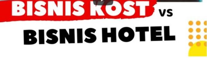 Bisnis Kost VS Bisnis Hotel
